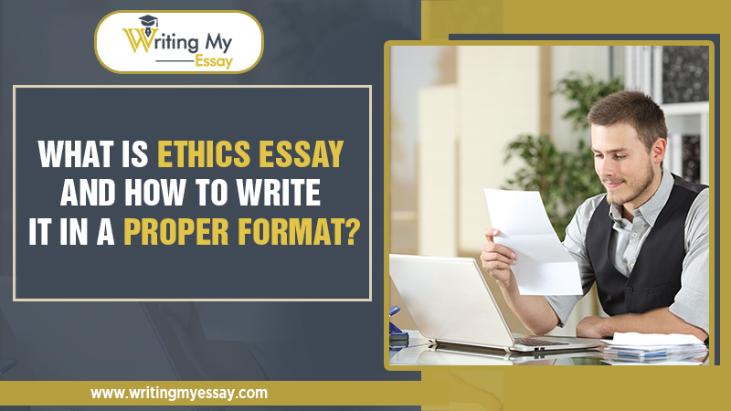 What is Ethics Essay and How to Write It in a Proper Format