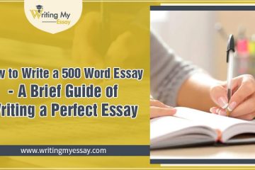 How to Write a 500 Word Essay - A Brief Guide of Writing a Perfect Essay