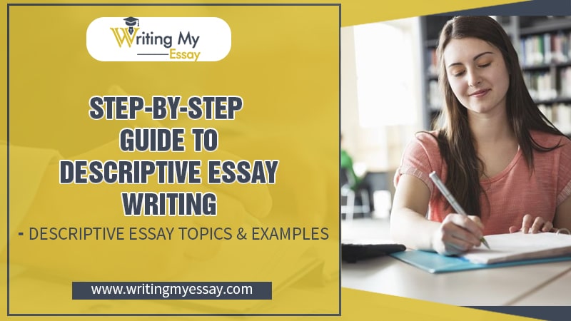 Step-By-Step Guide To Descriptive Essay Writing