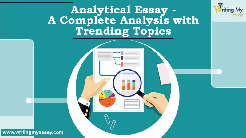 Analytical Essay - A Complete Analysis with Trending Topics