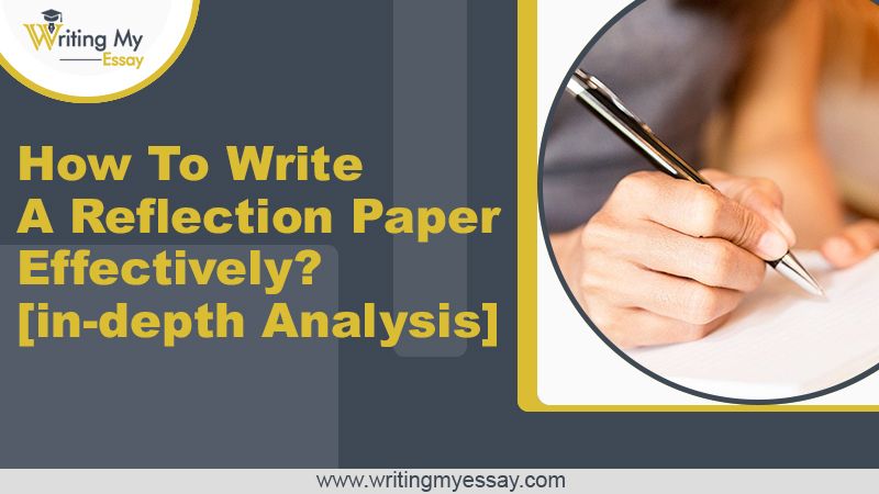 How To Write A Reflection Paper Effectively - In-depth Analysis