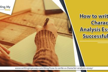 How to Write a Character Analysis Essay Successfully