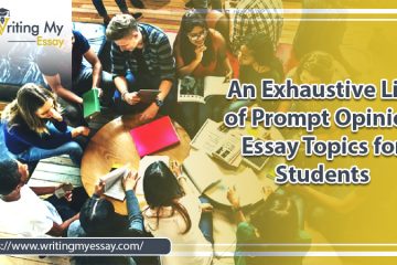An Exhaustive List of Prompt Opinion Essay Topics for Students