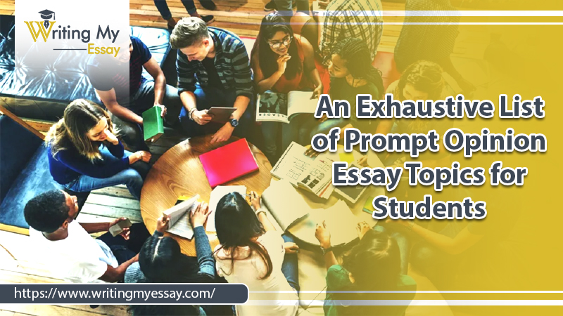 An Exhaustive List of Prompt Opinion Essay Topics for Students